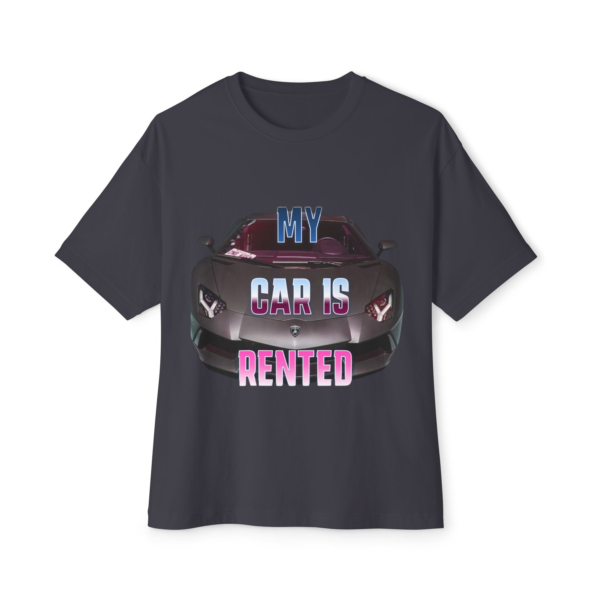 My Car Is Rented T-Shirt
