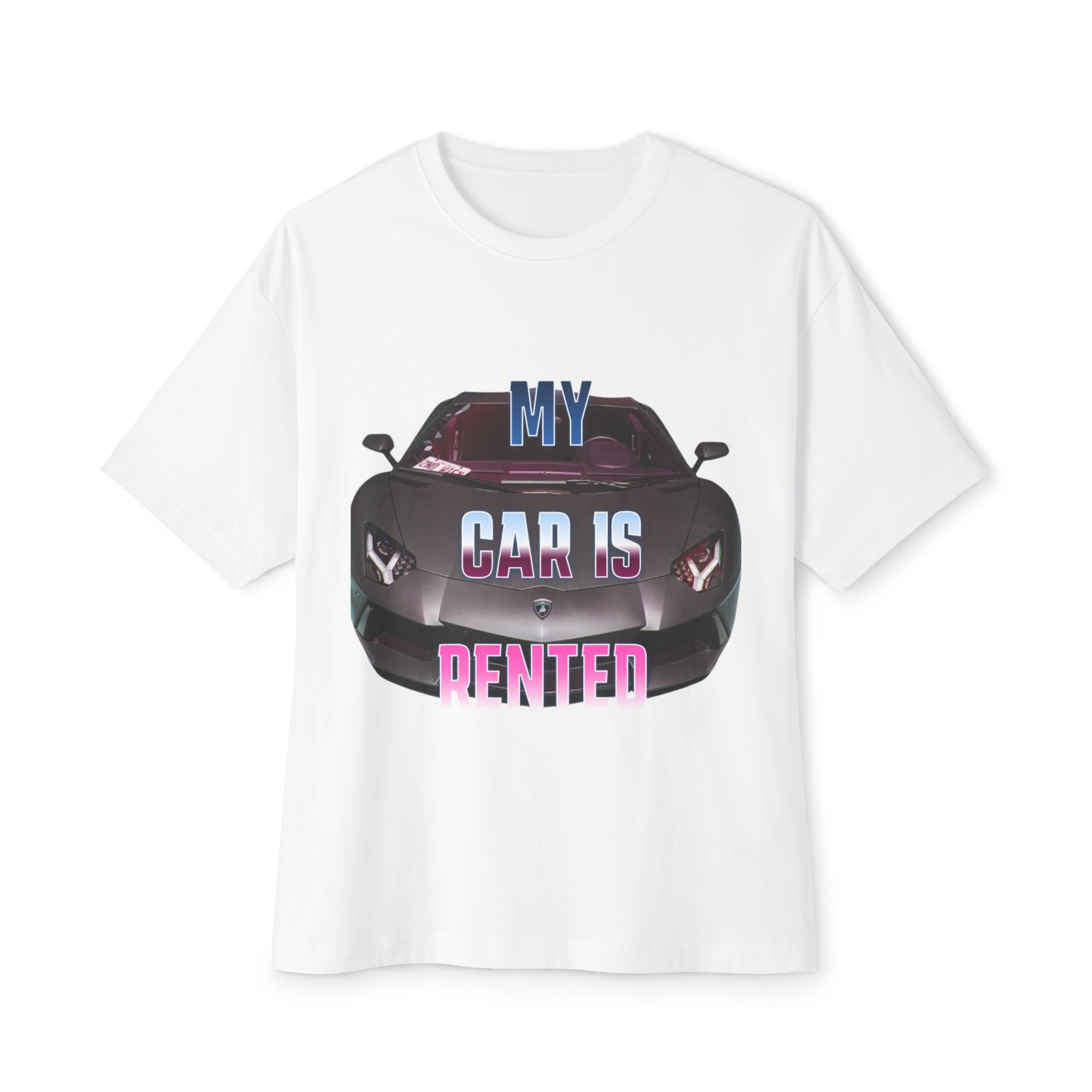 My Car Is Rented T-Shirt