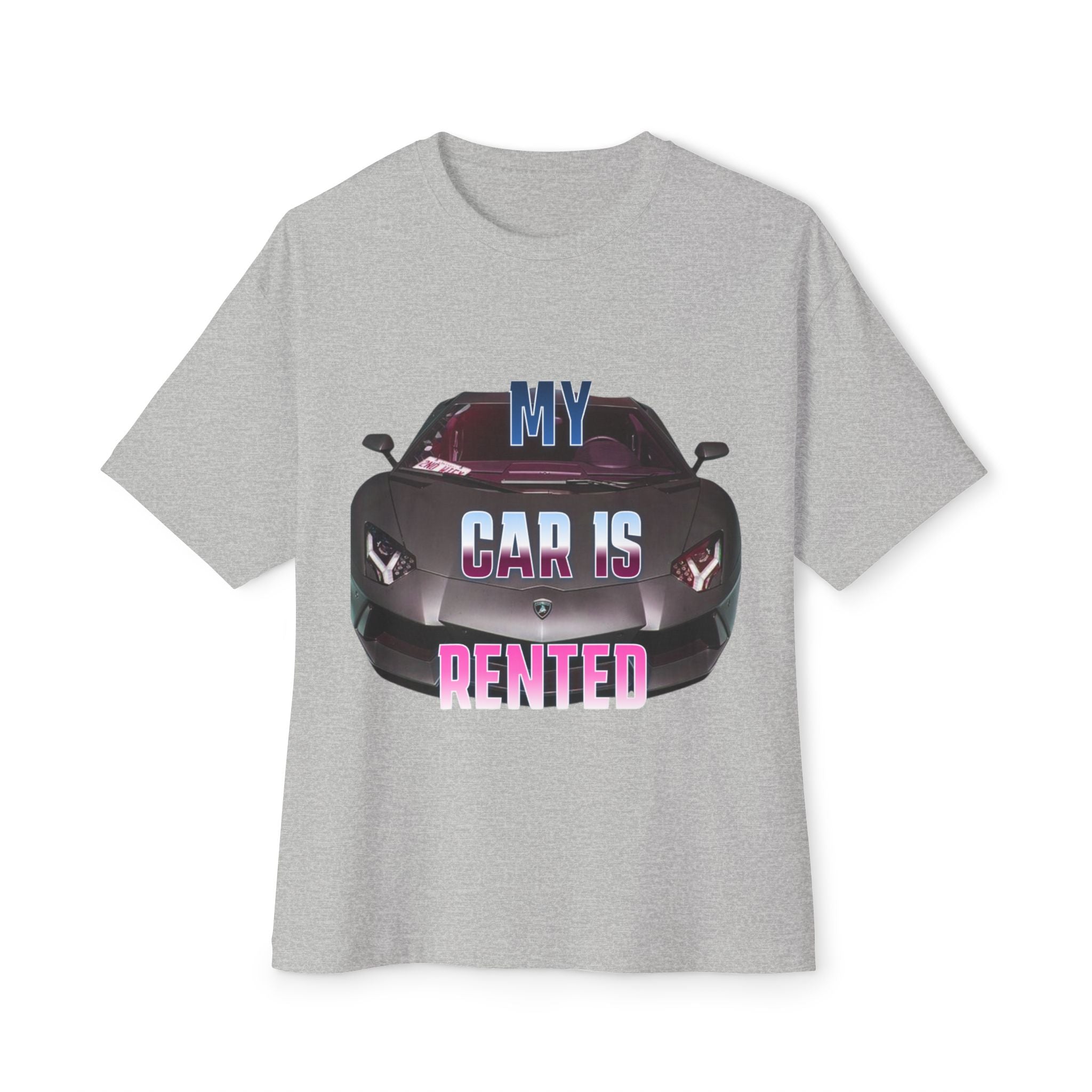 My Car Is Rented T-Shirt