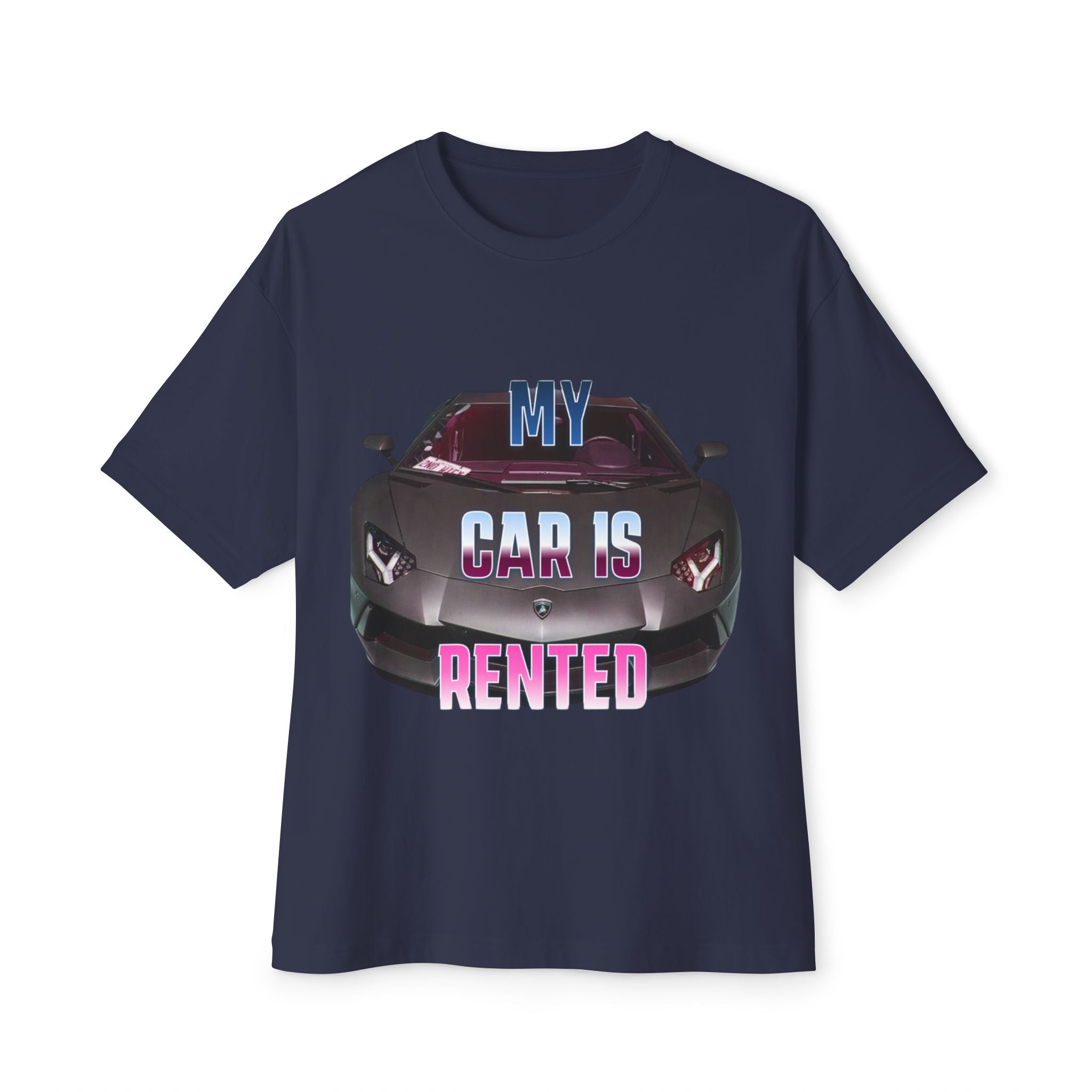 My Car Is Rented T-Shirt