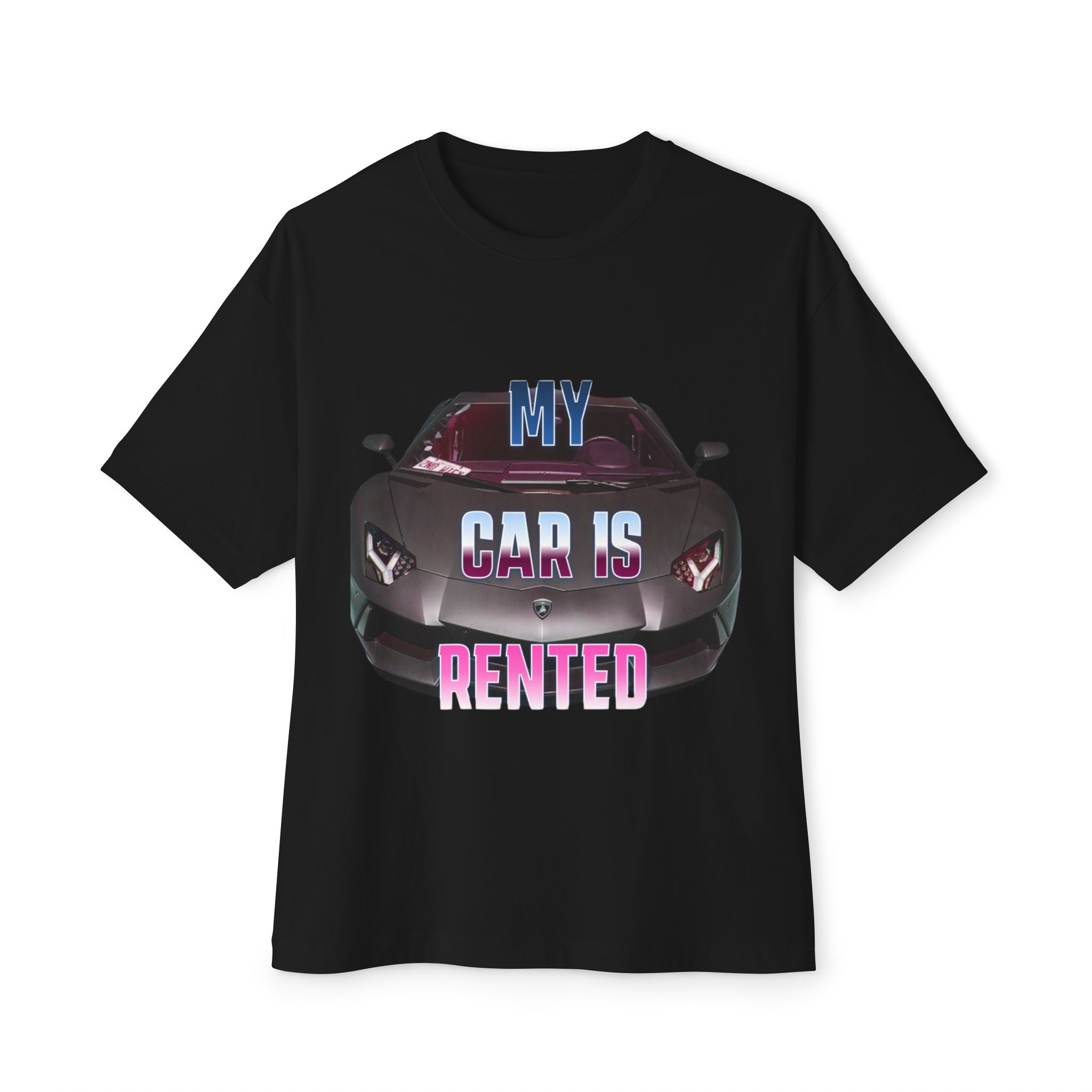 My Car Is Rented T-Shirt